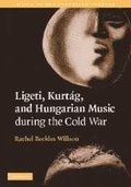 Cover: Ligeti, Kurtag, and Hungarian Music during the Cold War - Cambridge University Press