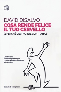 Abbildung von: Cosa rende felice il tuo cervello (e perché devi fare il contrario) - Saggi tascabili;Bollati Boringhieri