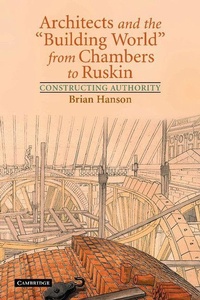 Enlarge image Cover: Architects and the 'Building World' from Chambers to Ruskin - Cambridge University Press