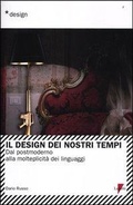 Cover: Il design dei nostri tempi. Dal postmoderno alla molteplicit&agrave; dei linguaggi - Design;Lupetti