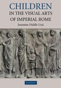 Cover: Children in the Visual Arts of Imperial Rome - Cambridge University Press