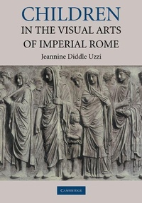 Enlarge image Cover: Children in the Visual Arts of Imperial Rome - Cambridge University Press