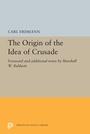 Cover: The Origin of the Idea of Crusade - Princeton University Press
