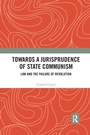 Cover: Towards A Jurisprudence of State Communism - Routledge