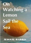 Cover: On Watching a Lemon Sail the Sea - Cane Arrow Press