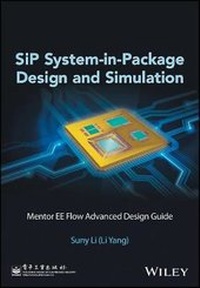 Enlarge image Cover: SiP-System in Package Design and Simulation - Mentor Graphics Expedition Enterprise Flow Advanced Design Guide - Wiley