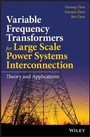 Cover: Variable Frequency Transformers for Large Scale Power Systems - Theory and Applications - Wiley
