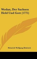 Cover: Wodan, Der Sachsen Held Und Gott (1775) - Kessinger Publishing