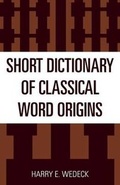 Cover: Short Dictionary of Classical Word Origins - Rowman & Littlefield Publishers