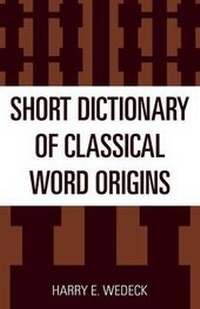 Enlarge image Cover: Short Dictionary of Classical Word Origins - Rowman & Littlefield Publishers
