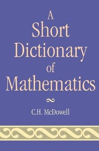 Enlarge image Cover: Short Dictionary of Mathematics - Rowman & Littlefield Publishers