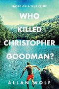 Cover: Who Killed Christopher Goodman? Based on a True Crime - Candlewick Press,U.S.