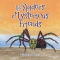Cover: The Spider's Mysterious Friends - AUTHORHOUSE