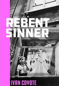 Enlarge image Cover: Rebent Sinner - Arsenal Pulp Press