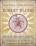Cover: The Greater and Lesser Worlds of Robert Fludd - Inner Traditions Bear and Company