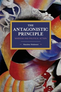 Enlarge image Cover: The Antagonistic Principle - Haymarket Books