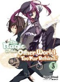 Cover: The Magic in this Other World is Too Far Behind! Volume 3 (Light Novel) - J-Novel Club