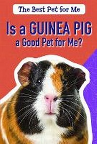 Abbildung von: Is a Guinea Pig a Good Pet for Me? - PowerKids Press