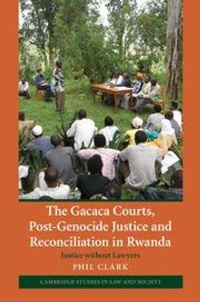 Enlarge image Cover: The Gacaca Courts, Post-Genocide Justice and Reconciliation in Rwanda - Cambridge University Press