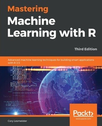 Enlarge image Cover: Mastering Machine Learning with R - Packt Publishing
