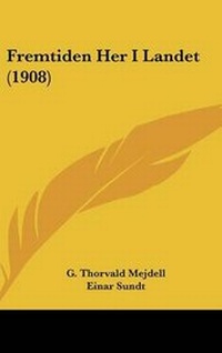 Abbildung von: Fremtiden Her I Landet (1908) - Kessinger Publishing