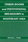 Cover: Timber Booms and Institutional Breakdown in Southeast Asia - Cambridge University Press