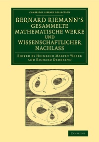 Abbildung von: Bernard Riemann's gesammelte mathematische Werke und wissenschaftlicher Nachlass - Cambridge University Press