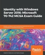 Cover: Identity with Windows Server 2016: Microsoft 70-742 MCSA Exam Guide - Packt Publishing