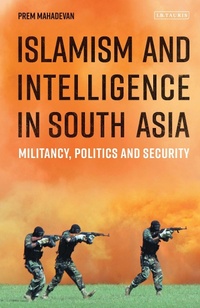 Abbildung von: Islamism and Intelligence in South Asia - I.B. Tauris