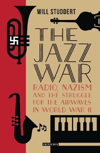 Enlarge image Cover: The Jazz War - I.B. Tauris