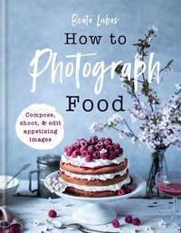 Abbildung von: How to Photograph Food - Ilex