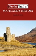 Cover: On the Trail of Scotland's History - Luath Press Ltd