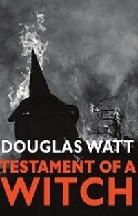 Enlarge image Cover: Testament of a Witch - Luath Press Ltd