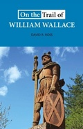 Cover: On the Trail of William Wallace - Luath Press Ltd