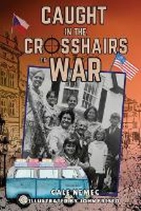 Enlarge image Cover: Caught in the Crosshairs of War - Nemec LLC