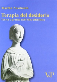 Abbildung von: Terapia del desiderio. Teoria e pratica nell'etica ellenistica - Temi metafisici e problemi del pensiero antico;Vita e Pensiero