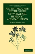 Cover: Recent Progress in the Study of Variation, Heredity, and Evolution - Cambridge University Press