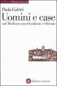 Abbildung von: Uomini e case nel Medioevo tra Occidente e Oriente - Biblioteca universale Laterza;Laterza