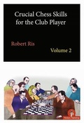 Cover: Crucial Chess Skills for the Club Player Volume 2 - Thinkers Publishing