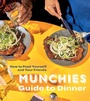 Cover: Munchies Guide to Dinner - Ten Speed Press