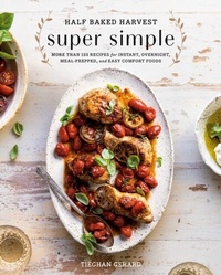 Abbildung von: Half Baked Harvest Super Simple - Clarkson Potter