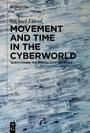 Cover: Movement and Time in the Cyberworld - De Gruyter