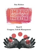 Cover: Improvisationstheater. Gruppen, Geld und Management - BoD - Books on Demand