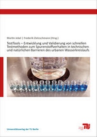 Abbildung von: TestTools - Entwicklung und Validierung von schnellen Testmethoden zum Spurenstoffverhalten in technischen und natürlichen Barrieren des urbanen Wasserkreislaufs - Universitätsverlag der TU Berlin