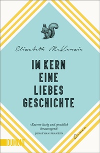 Abbildung von: Im Kern eine Liebesgeschichte - DuMont Buchverlag