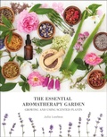 Cover: The Essential Aromatherapy Garden - Thorsons