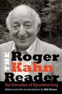 Cover: The Roger Kahn Reader - University of Nebraska Press