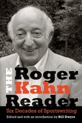 Cover: The Roger Kahn Reader - University of Nebraska Press