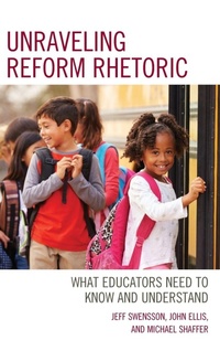 Enlarge image Cover: Unraveling Reform Rhetoric - Rowman & Littlefield Publishers