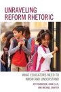 Cover: Unraveling Reform Rhetoric - Rowman & Littlefield Publishers
